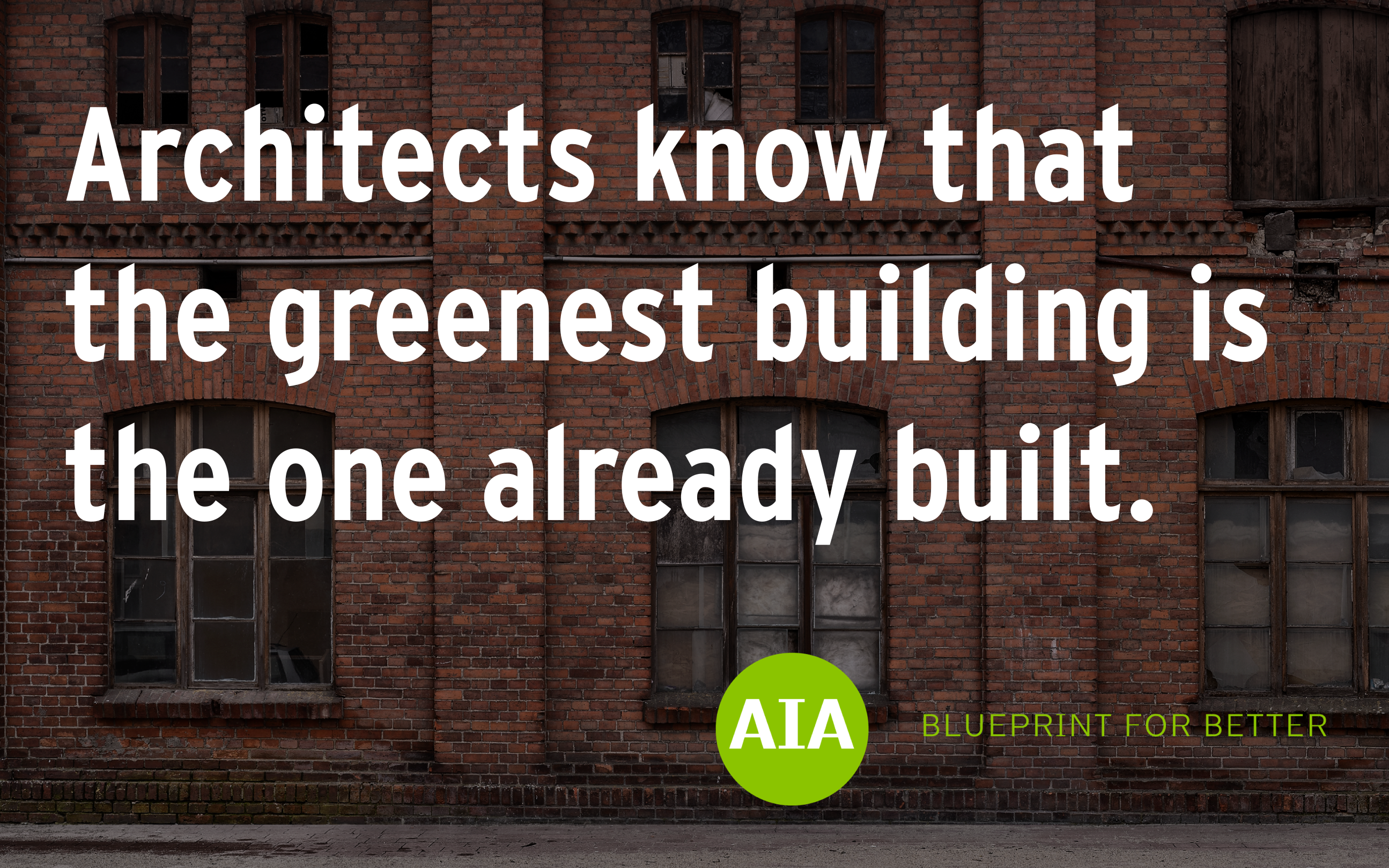 Graphic reading "Architects know that the greenest building is the one already built."