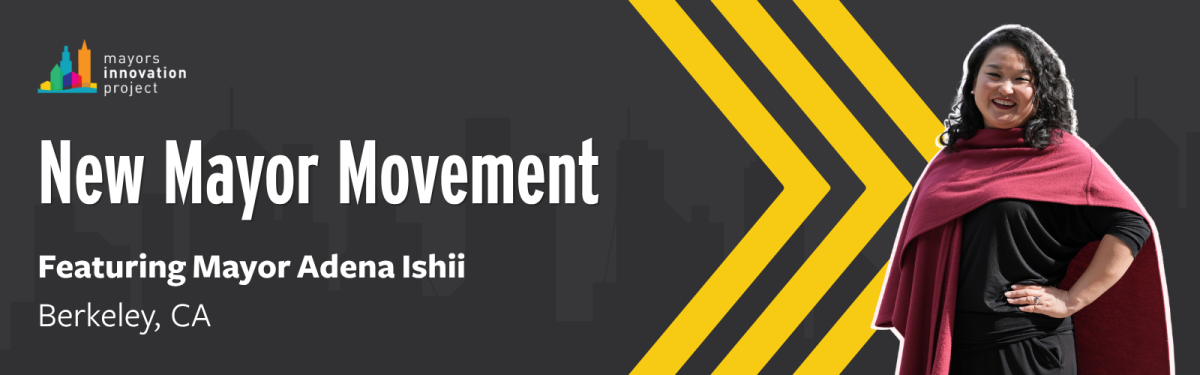 New Mayor Movement graphic featuring Mayor Adena Ishii of Berkeley, CA.